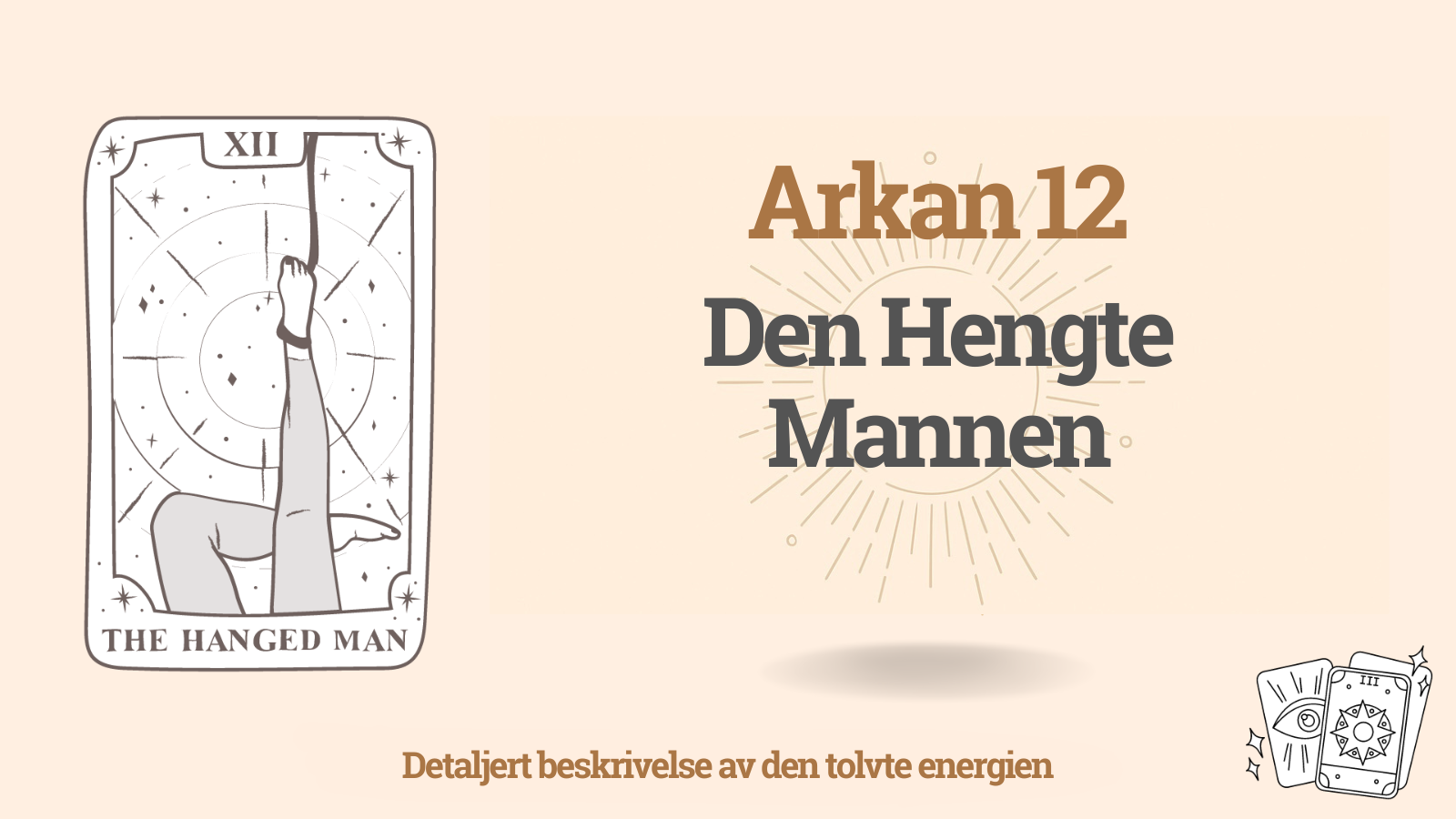 Den tolvte Arkan i Skjebnematrisen: Den Hengte Mann (12 energi) 1 Den tolvte Arkan i Skjebnematrisen: Den Hengte (Den Hengte Mann): 12 energi