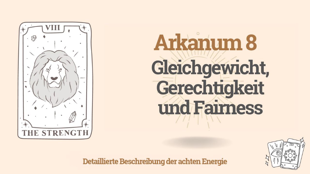 Der achte Arkana (8) in der Schicksalsmatrix des Menschen: Gleichgewicht, Gerechtigkeit und Fairness 1 Der achte Arkana in der Schicksalsmatrix des Menschen: Gleichgewicht, Gerechtigkeit und Fairness