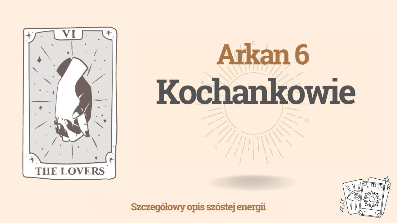 Szósty Arkan (6) w Matrycy Przeznaczenia: Kochankowie 1 Szósty Arkan (6) w Matrycy Przeznaczenia: Kochankowie
