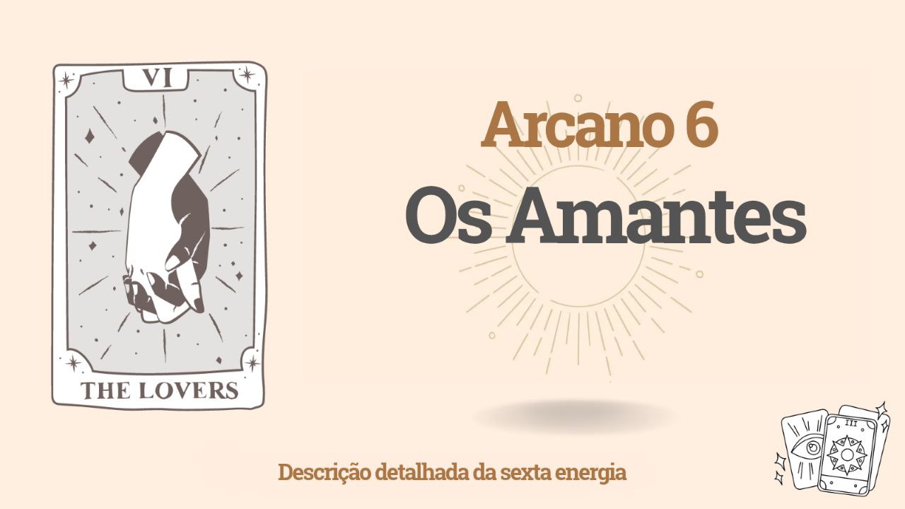 O Sexto Arcano (6) na Matriz do Destino: Os Amantes 1 O Sexto Arcano (6) na Matriz do Destino: Os Amantes