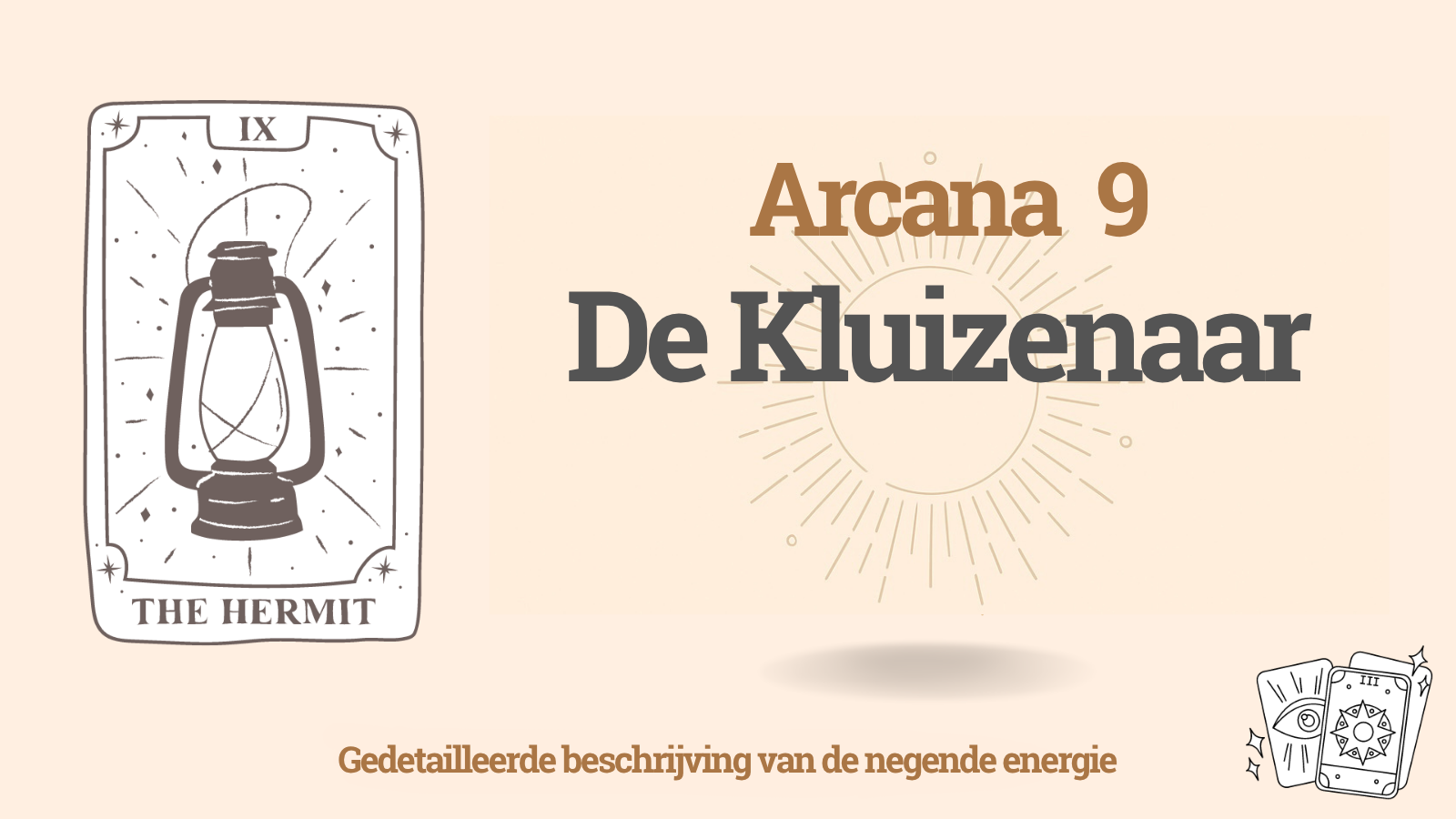 De negende Arcana in de Matrix van het Lot: De Kluizenaar ( 9 energie) 1 De negende Arcana in de Matrix van het Lot: De Kluizenaar