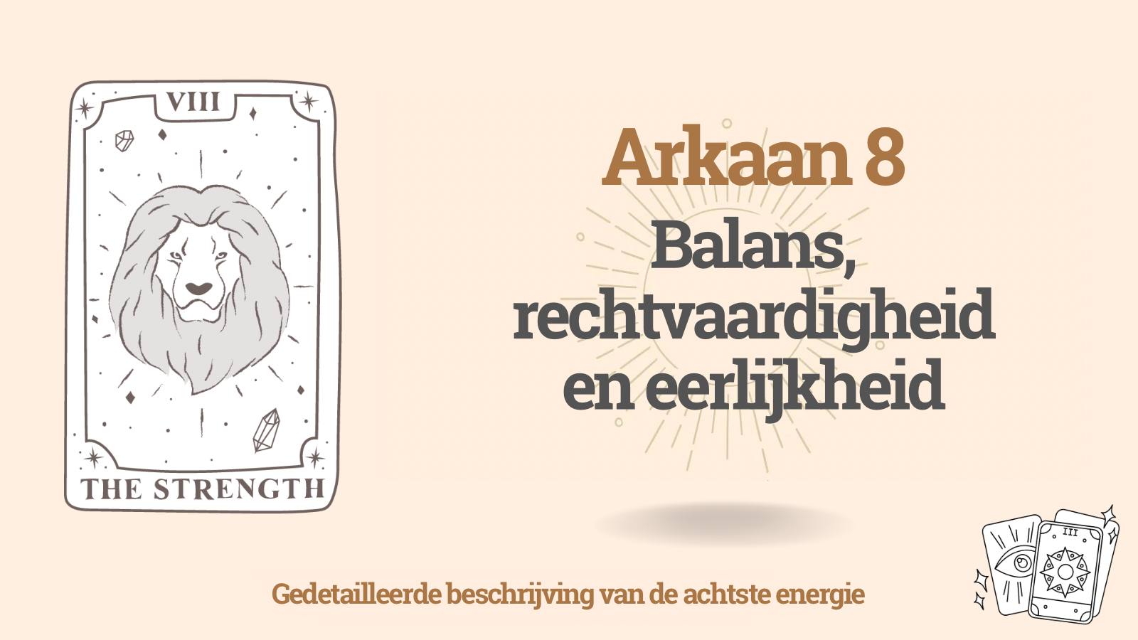 De achtste Arkaan (8) in de Matrix van het Lot van de mens: Balans, rechtvaardigheid en eerlijkheid