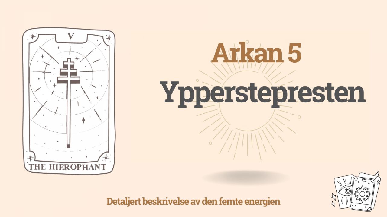 Den femte Arkanen i Skjebnematrisen: 5 skjebnekode – Ypperstepresten-energien