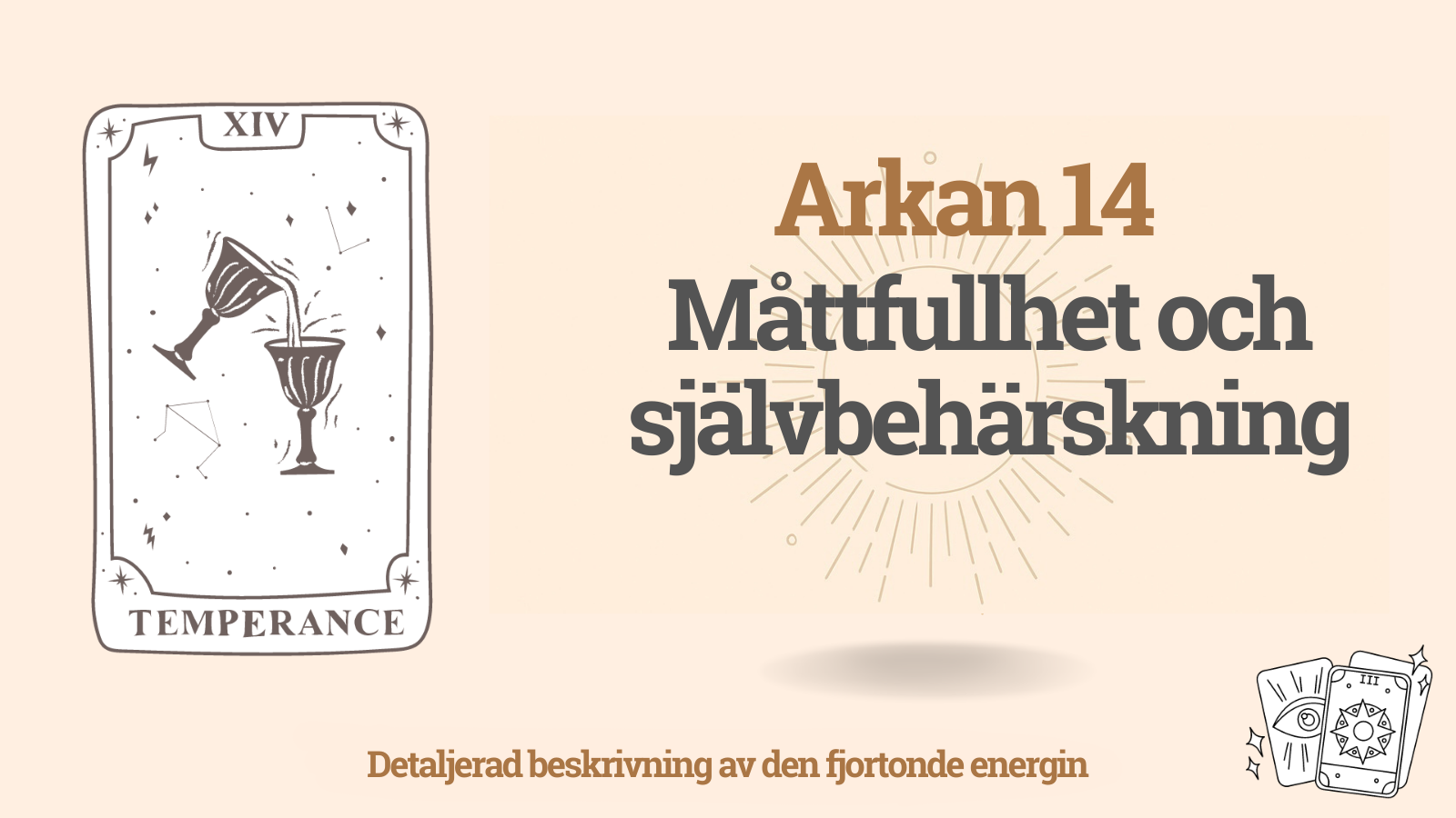 Den fjortonde Arkan (14) i Ödets matris: Måttlighet och Avhållsamhet 1 Den fjortonde Arkan Måttlighet