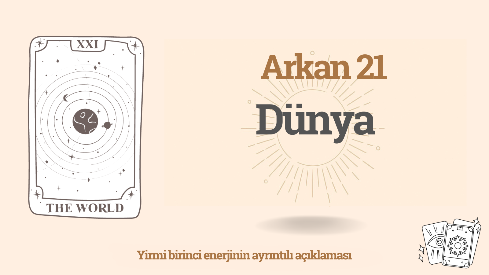 Yirmi Birinci Arkan (21) — Dünya: anlamı, olumlu/olumsuz enerji ve pratik öneriler
