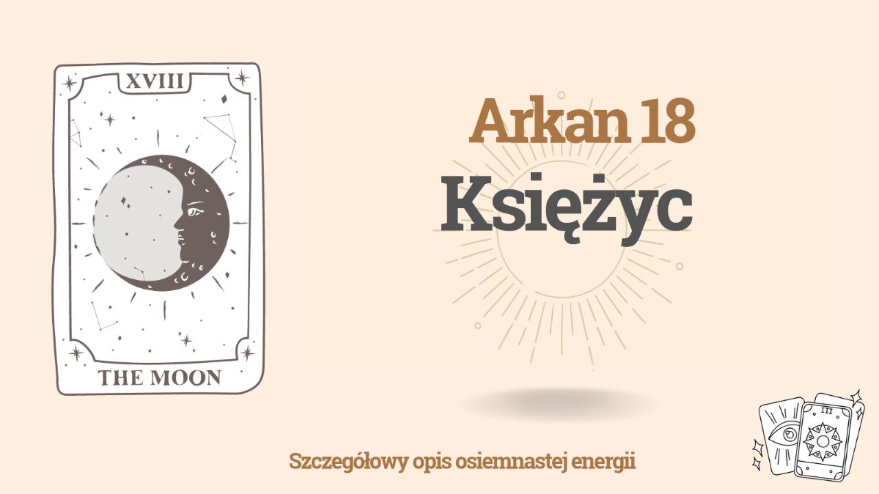 Osiemnasty Arkan (18) w Matrycy Przeznaczenia: Arkan Księżyc 1 Osiemnasty Arkan (18) w Matrycy Przeznaczenia: Arkan Księżyc