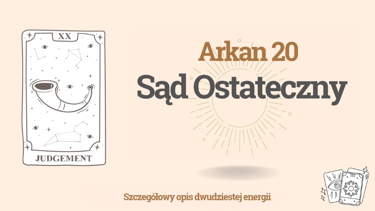 Dwudziesty Arkan (20) w Matrycy Przeznaczenia człowieka: Arkan Sąd Ostateczny 1 Dwudziesty Arkan (20) w Matrycy Przeznaczenia człowieka: Arkan Sąd Ostateczny
